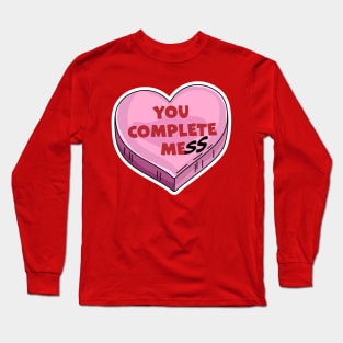 You Complete Mess - You Complete Me - Funny Valentines Day Long Sleeve T-Shirt